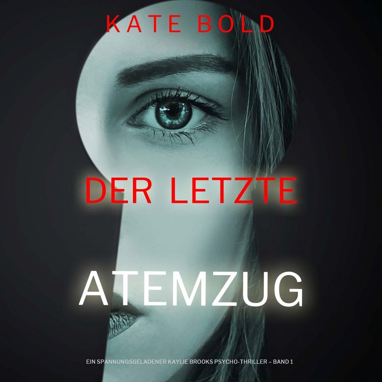 Produktbild: Der letzte Atemzug (Ein spannungsgeladener Kaylie Brooks Psycho-Thriller &ndash; Band 1)