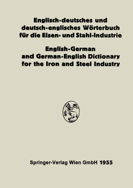 Produktbild: Englisch-deutsches und deutsch-englisches W&ouml;rterbuch f&uuml;r die Eisen- und Stahl-Industrie / English-German and German-English Dictionary for the Iron and Steel Industry