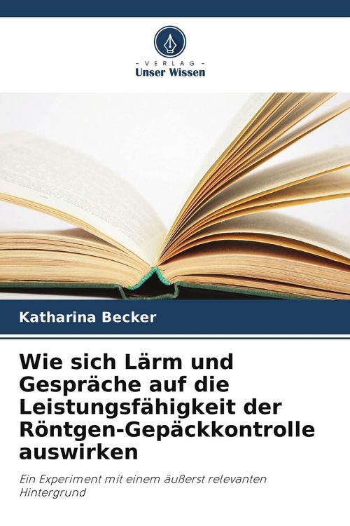 Produktbild: Wie sich L&auml;rm und Gespr&auml;che auf die Leistungsf&auml;higkeit der R&ouml;ntgen-Gep&auml;ckkontrolle auswirken