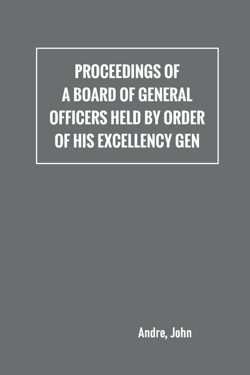 Produktbild: Proceedings of a board of general officers held by order of His Excellency Gen.