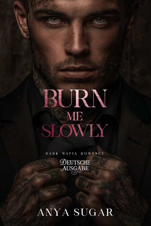 Produktbild: Burn Me Slowly: Dunkle Mafia Romance (Deutsche Ausgabe)