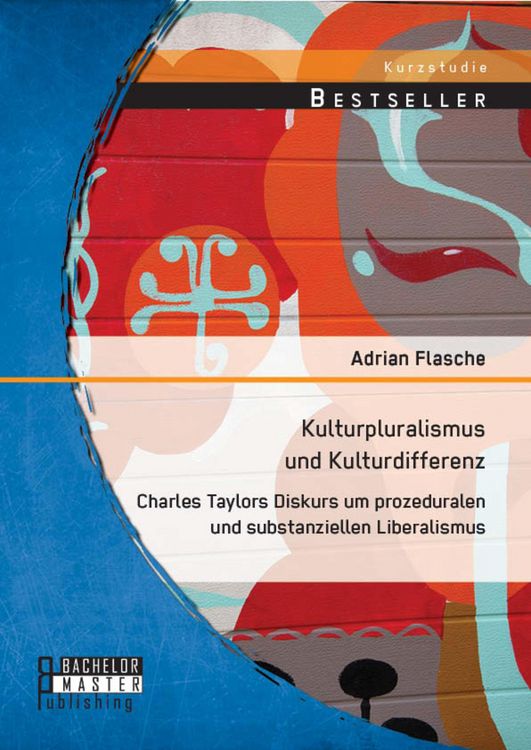 Produktbild: Kulturpluralismus und Kulturdifferenz: Charles Taylors Diskurs um prozeduralen und substanziellen Liberalismus