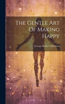 Produktbild: The Gentle Art Of Making Happy