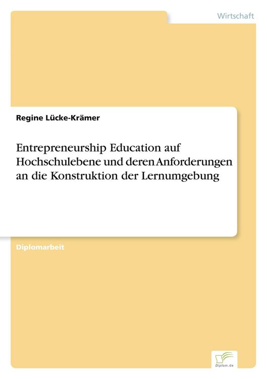 Produktbild: Entrepreneurship Education auf Hochschulebene und deren Anforderungen an die Konstruktion der Lernumgebung
