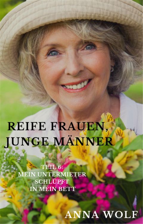 Produktbild: Reife Frauen, junge M&auml;nner Teil 6: Mein Untermieter schl&uuml;pft in mein Bett