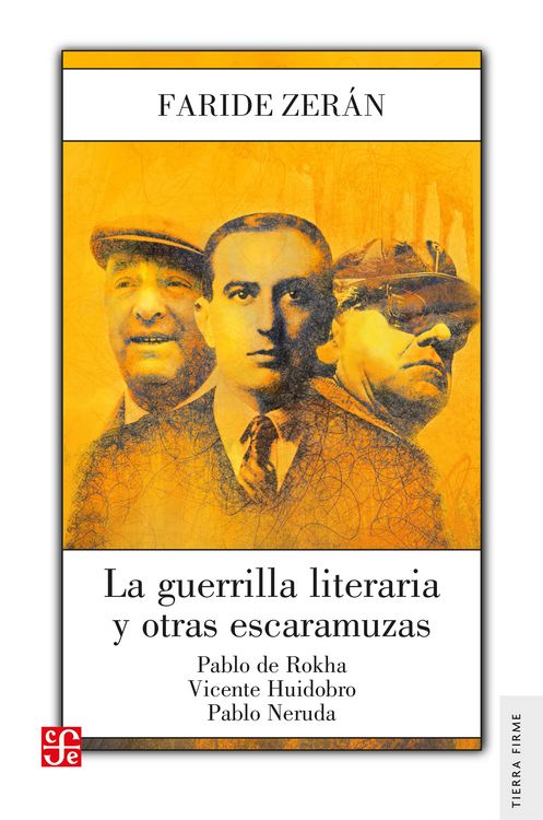 Produktbild: La guerrilla literaria y otras escaramuzas. Pablo de Rokha. Vicente Huidobro. Pablo Neruda
