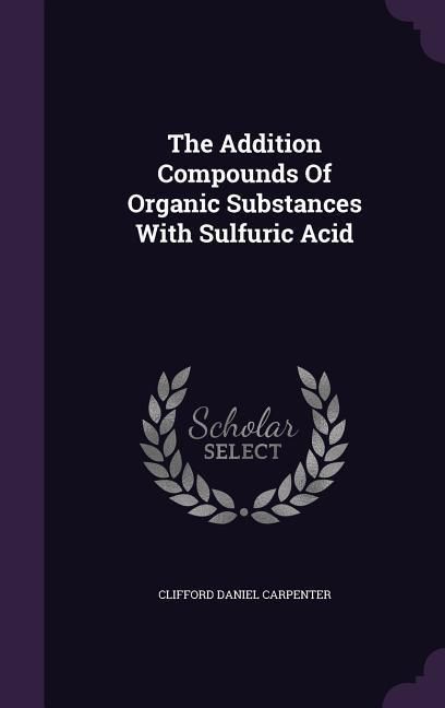 Produktbild: The Addition Compounds Of Organic Substances With Sulfuric Acid