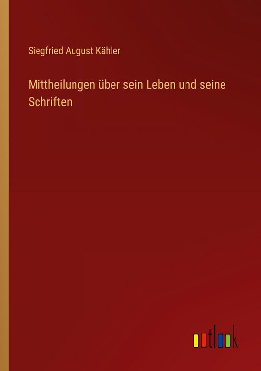 Produktbild: Mittheilungen &uuml;ber sein Leben und seine Schriften