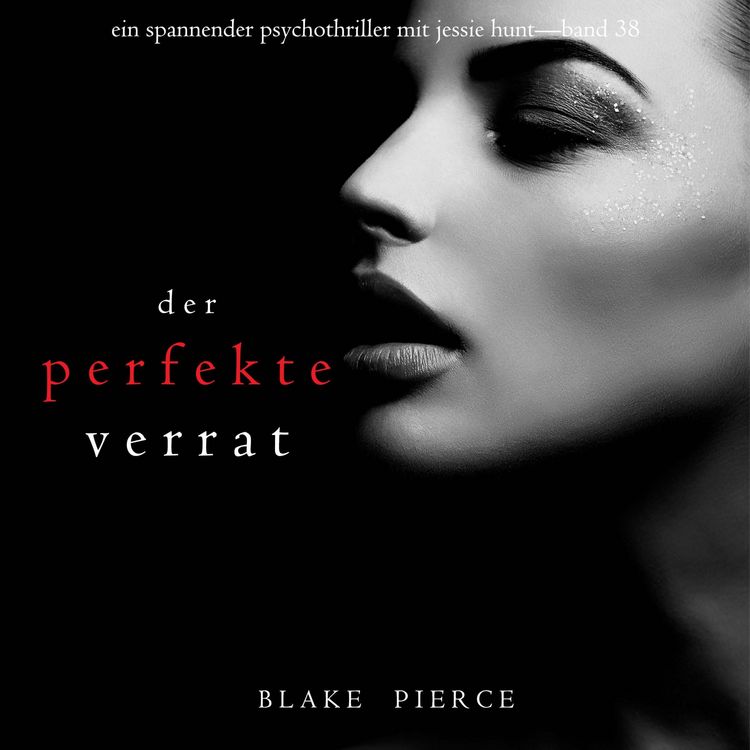 Produktbild: Der perfekte Verrat (Ein spannender Psychothriller mit Jessie Hunt&mdash;Band 38)