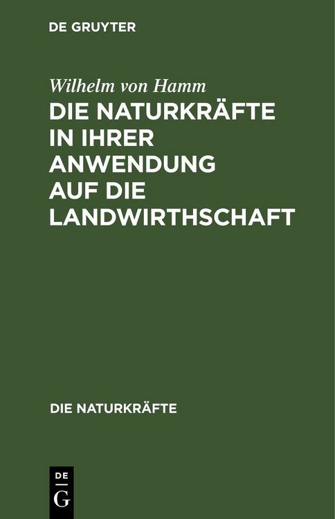 Produktbild: Die Naturkr&auml;fte in ihrer Anwendung auf die Landwirthschaft