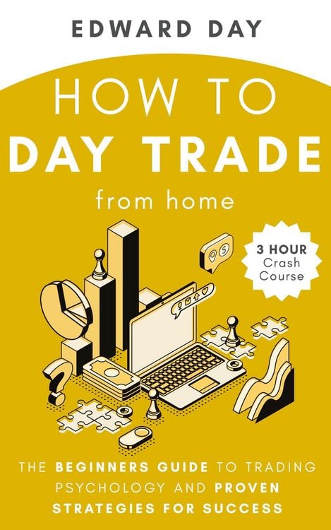 Produktbild: How to Day Trade From Home: The Beginners Guide to Trading Psychology and Proven Strategies for Success (3 Hour Crash Course)