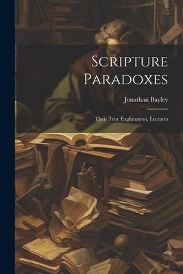 Produktbild: Scripture Paradoxes: Their True Explanation, Lectures