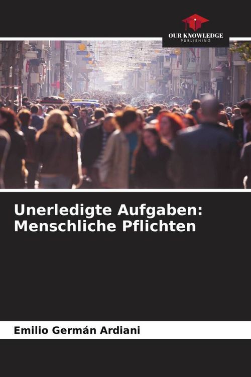 Produktbild: Unerledigte Aufgaben: Menschliche Pflichten