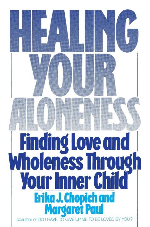 Produktbild: Healing Your Aloneness Finding Love and Wholeness Through Your Inner Chi ld