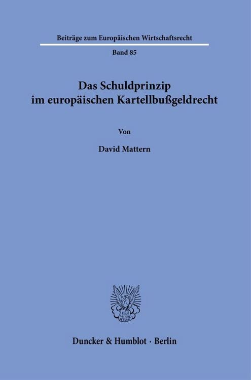 Produktbild: Das Schuldprinzip im europ&auml;ischen Kartellbu&szlig;geldrecht.
