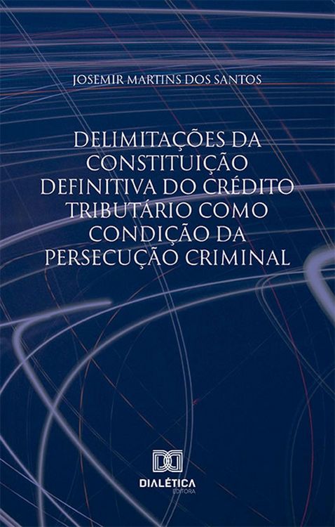 Produktbild: Delimita&ccedil;&otilde;es da constitui&ccedil;&atilde;o definitiva do cr&eacute;dito tribut&aacute;rio como condi&ccedil;&atilde;o da persecu&ccedil;&atilde;o criminal