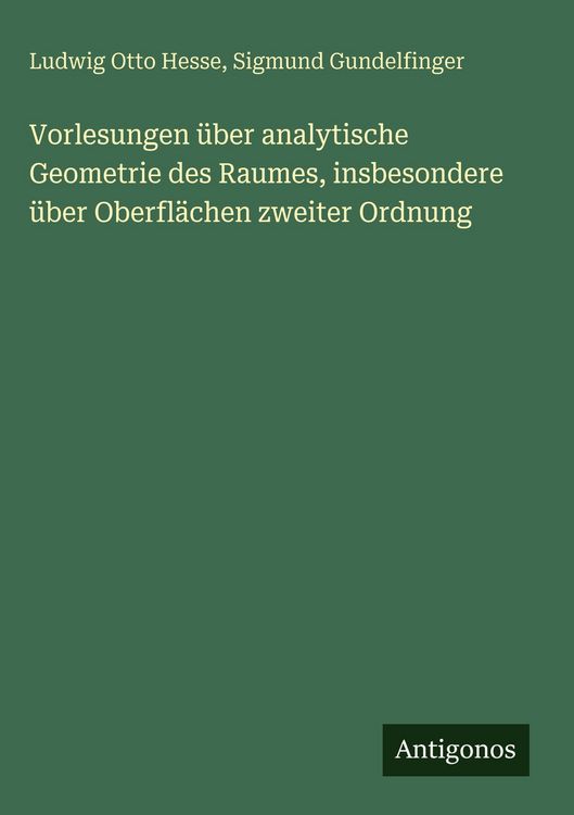 Produktbild: Vorlesungen &uuml;ber analytische Geometrie des Raumes, insbesondere &uuml;ber Oberfl&auml;chen zweiter Ordnung