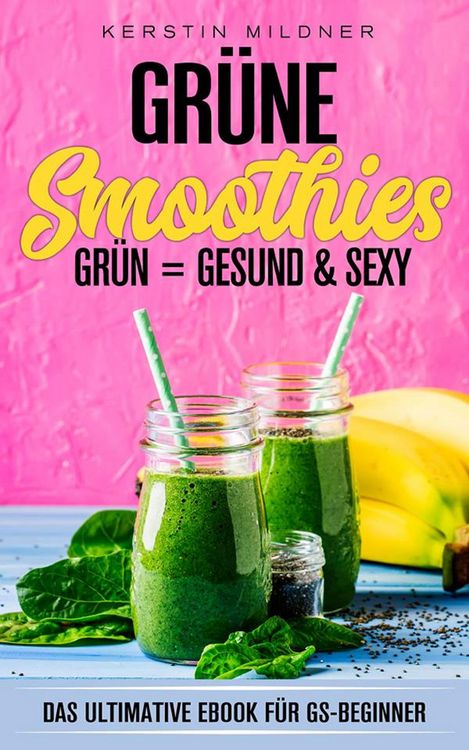 Produktbild: Gr&uuml;ne Smoothies Das ultimative E-Book f&uuml;r GS-Beginner