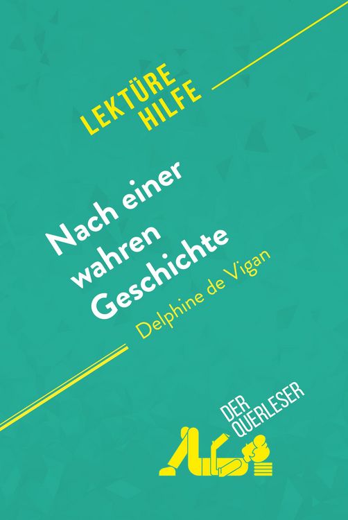 Produktbild: Nach einer wahren Geschichte von Delphine de Vigan (Lekt&uuml;rehilfe)