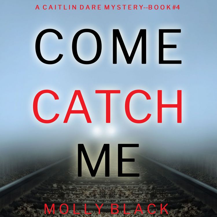 Produktbild: Come Catch Me (A Caitlin Dare FBI Suspense Thriller&mdash;Book 4)