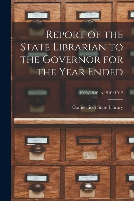 Produktbild: Report of the State Librarian to the Governor for the Year Ended; 1908/1910 to 1910/1912
