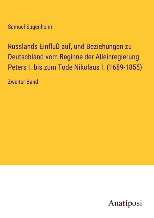 Produktbild: Russlands Einflu&szlig; auf, und Beziehungen zu Deutschland vom Beginne der Alleinregierung Peters I. bis zum Tode Nikolaus I. (1689-1855)