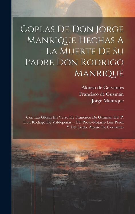 Produktbild: Coplas De Don Jorge Manrique Hechas A La Muerte De Su Padre Don Rodrigo Manrique: Con Las Glosas En Verso De Francisco De Guzman Del P. Don Rodrigo De