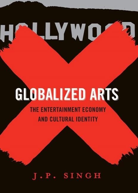 Produktbild: Singh, J: Globalized Arts - The Entertainment Economy and Cu