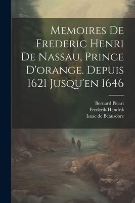 Produktbild: Memoires De Frederic Henri De Nassau, Prince D'orange. Depuis 1621 Jusqu'en 1646