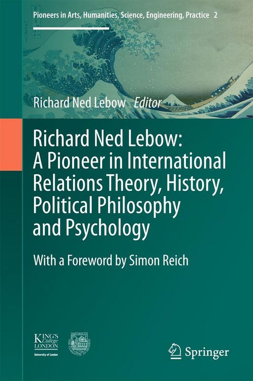 Produktbild: Richard Ned Lebow: A Pioneer in International Relations Theory, History, Political Philosophy and Psychology