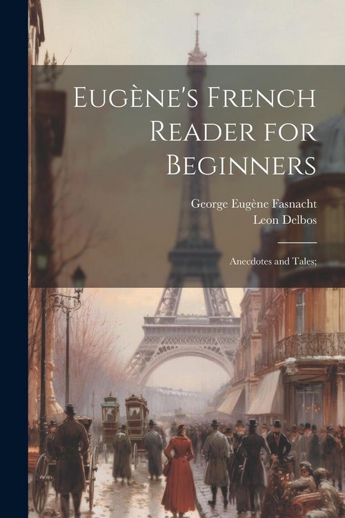 Produktbild: Eug&egrave;ne's French Reader for Beginners; Anecdotes and Tales;