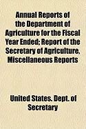 Produktbild: Annual Reports of the Department of Agriculture for the Fiscal Year Ended; Report of the Secretary of Agriculture, Miscellaneous Reports