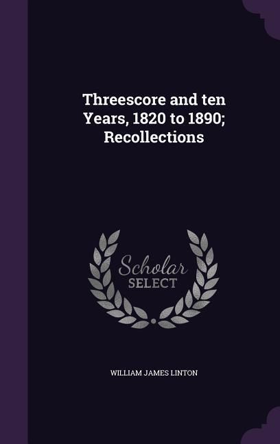 Produktbild: Threescore and ten Years, 1820 to 1890; Recollections