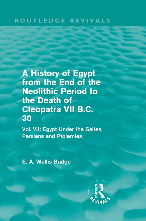 Produktbild: A History of Egypt from the End of the Neolithic Period to the Death of Cleopatra VII B.C. 30 (Routledge Revivals)