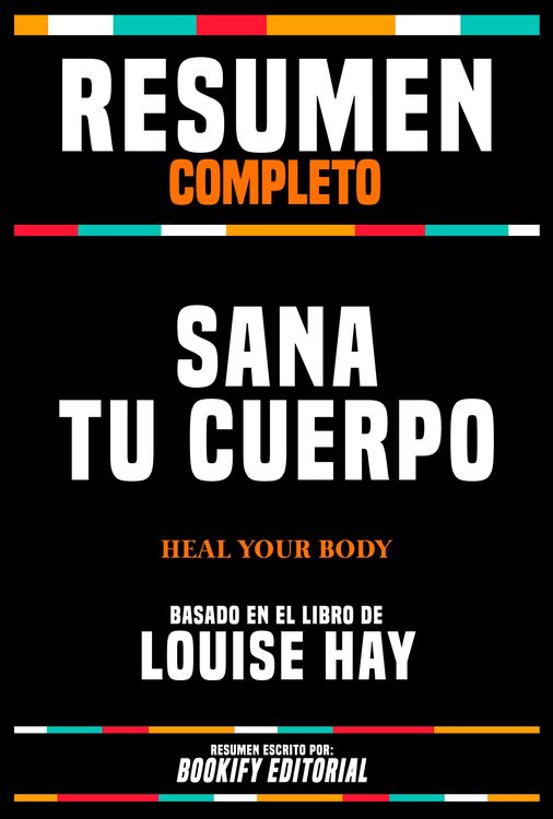 Produktbild: Resumen Completo - Sana Tu Cuerpo (Heal Your Body) - Basado En El Libro De Louise Hay