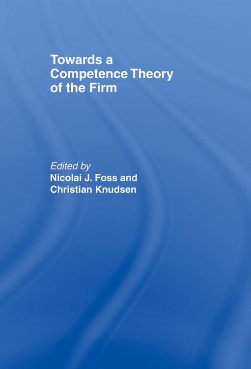 Produktbild: Towards a Competence Theory of the Firm