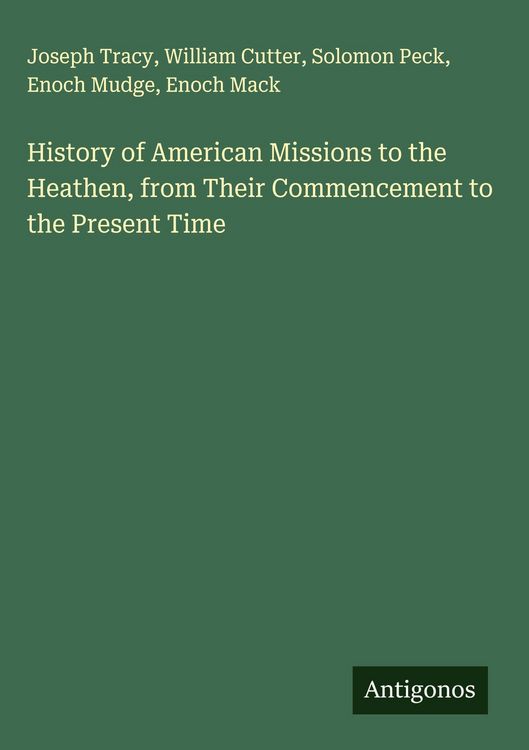 Produktbild: History of American Missions to the Heathen, from Their Commencement to the Present Time