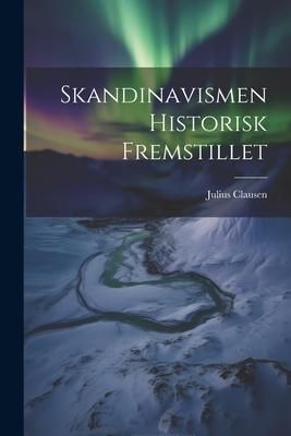 Produktbild: Skandinavismen Historisk Fremstillet