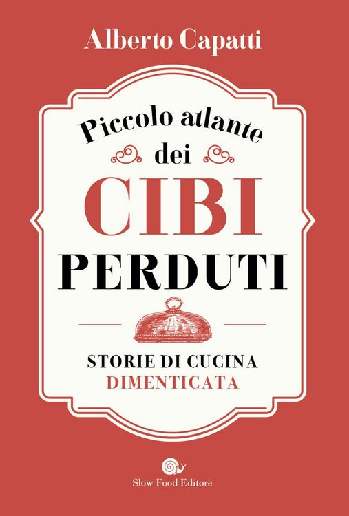 Produktbild: Piccolo atlante dei cibi perduti. Storie di cucina dimenticata