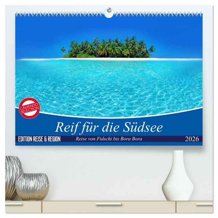 Produktbild: Reif f&uuml;r die S&uuml;dsee. Reise von Fidschi bis Bora Bora (hochwertiger Premium Wandkalender 2026 DIN A2 quer), Kunstdruck in Hochglanz