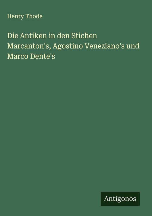 Produktbild: Die Antiken in den Stichen Marcanton's, Agostino Veneziano's und Marco Dente's