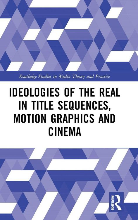 Produktbild: Ideologies of the Real in Title Sequences, Motion Graphics and Cinema