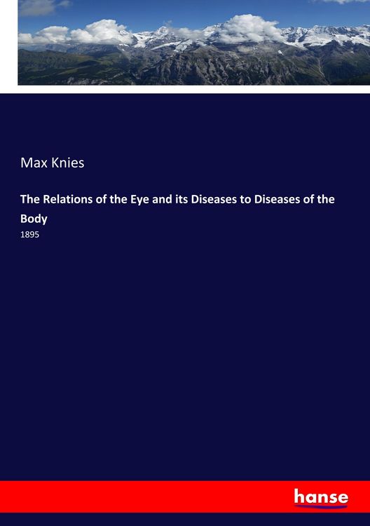 Produktbild: The Relations of the Eye and its Diseases to Diseases of the Body