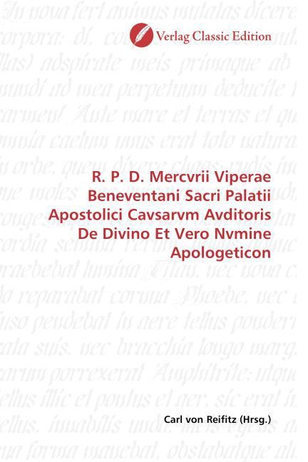 Produktbild: R. P. D. Mercvrii Viperae Beneventani Sacri Palatii Apostolici Cavsarvm Avditoris De Divino Et Vero Nvmine Apologeticon