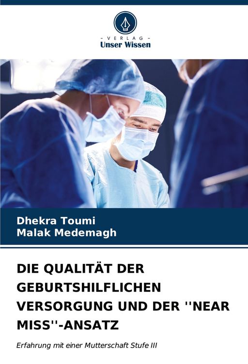 Produktbild: Die Qualit&auml;t der Geburtshilflichen Versorgung und der ''near Miss''-Ansatz