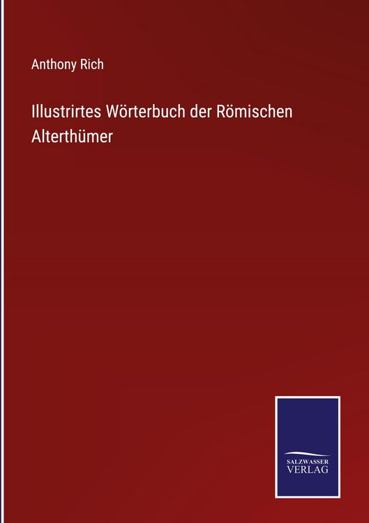 Produktbild: Illustrirtes W&ouml;rterbuch der R&ouml;mischen Alterth&uuml;mer