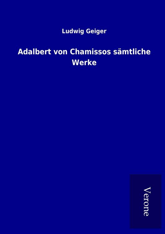 Produktbild: Adalbert von Chamissos s&auml;mtliche Werke