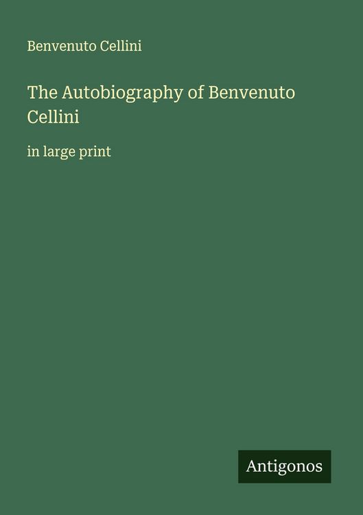 Produktbild: The Autobiography of Benvenuto Cellini