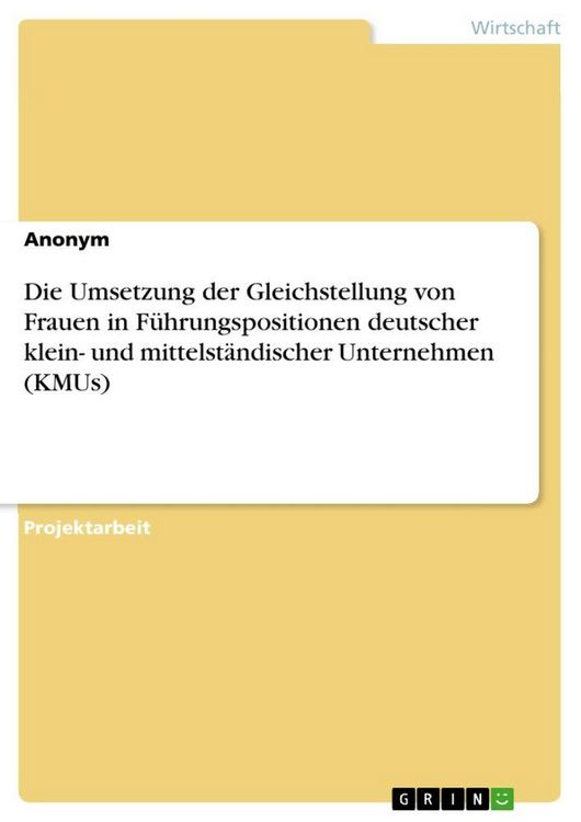 Produktbild: Die Umsetzung der Gleichstellung von Frauen in F&uuml;hrungspositionen deutscher klein- und mittelst&auml;ndischer Unternehmen (KMUs)