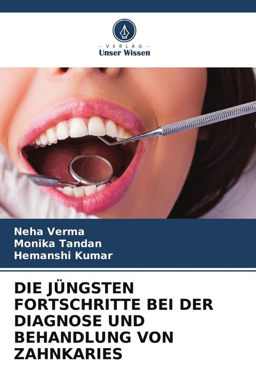 Produktbild: Die J&uuml;ngsten Fortschritte bei der Diagnose und Behandlung von Zahnkaries